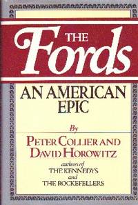 The Fords. An American Epic by Peter and David Horowitz Collier - First Edition, First Printing - 1987 - from Gilt Edge Books (SKU: B1505)