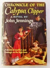 Chronicle Of The Calypso, Clipper.  A Story Of Conflict and Courage On The High Seas