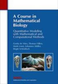 A Course in Mathematical Biology: Quantitative Modeling with Mathematical and Computational...