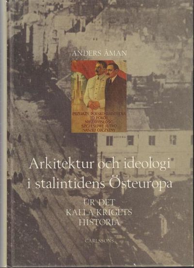Arkitektur och ideologi i stalintidens Östeuropa.…