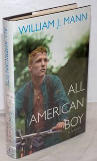 All American Boy a novel by Mann, William J - 2005