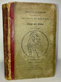 FRUITS OF ENTERPRIZE EXHIBITED IN THE TRAVELS OF BELZONI IN EGYPT AND NUBIA, Interspersed with the Observations of a Mother to Her Children. To which is added A Short Account of the Traveller&#039;s Death. By the Author of &quot;The India Cabinet.&quot; by [Wilson, Lucy Sarah Atkins; Giovanni Battista Belzoni - 1824