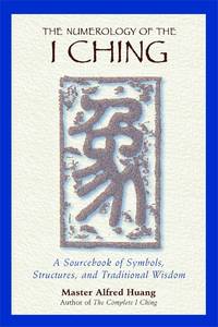 Numerology Of The I Ching: A Sourcebook Of Symbols, Structures, And Traditional Wisdom