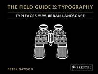 The Field Guide to Typography: Typefaces in the Urban Landscape