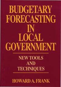 Budgetary Forecasting in Local Government: New Tools and Techniques
