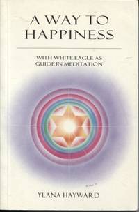 cover of A WAY TO HAPPINESS: WITH WHITE EAGLE AS GUIDE IN MEDITATION