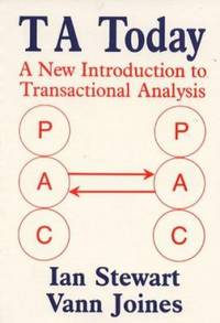 Ta Today: A New Introduction to Transactional Analysis. Ian Stewart, Vann Joines