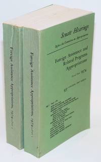 image of Foreign assistance and related programs appropriations for fiscal year 1974. Hearings before a subcommittee of the Committee on Appropriations, United States Senate, Ninety-third Congress, first session