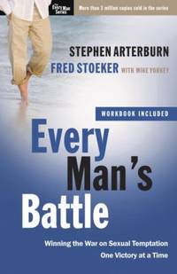 Every Man&#039;s Battle: Winning the War on Sexual Temptation One Victory at a Time (The Every Man Series) by Arterburn, Stephen; Stoeker, Fred - 2009