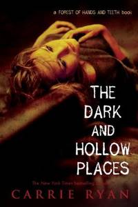 The Dark and Hollow Places by Ryan, Carrie - 2012