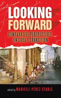 Looking Forward: Comparative Perspectives on Cuba's Transition