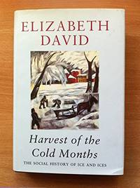 Harvest of the Cold Months: The Social History of Ice And Ices