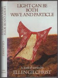 Light can be both Wave and Particle by GILCHRIST, Ellen - 1989