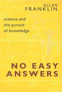 No Easy Answers: Science and the Pursuit of Knowledge