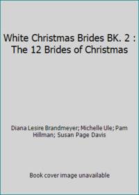 White Christmas Brides BK. 2 : The 12 Brides of Christmas