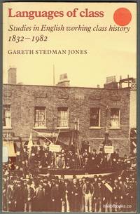 Languages Of Class: Studies In English Working Class History 1832-1982 by Gareth Steadman Jones - 1983