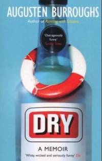 Dry: A Memoir. Augusten Burroughs
