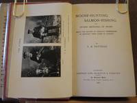 MOOSE HUNTING SALMON FISHING: and Other Sketches of Sport