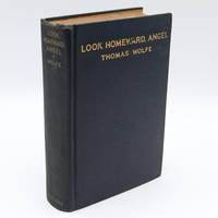 Look Homeward, Angel: A Story of a Buried Life (First Edition) by Wolfe, Thomas - 1929