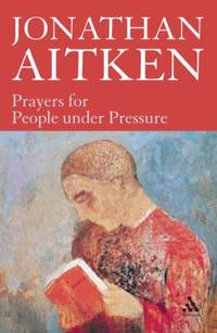 Prayers for People under Pressure by Jonathan Aitken