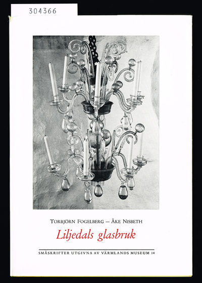 Värmländska glasbruk 2. Liljedals glasbruk.