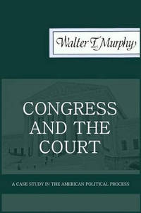 Congress and the Court: A Case Study in the American Political Process