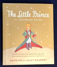 THE LITTLE PRINCE; 75th Anniversary / Antoine De Saint-Exupéry / Translated from the...