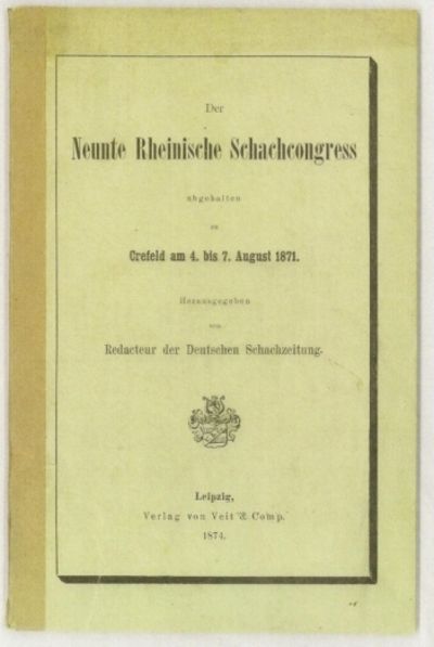 Neunte Rheinische Schachcongress abgehalten zu Crefeld am 4 bis 7 August 1871