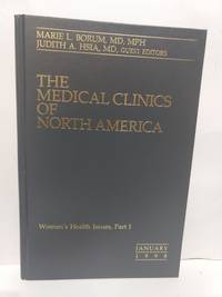 Medical Clinics of North AmericavVol 82 No 1 Women&#039;s Health Issues, Part 1 by Borum and Hsia MD ed - 1998