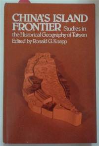 China's Island Frontier Studies in the Historical Geography of Taiwan