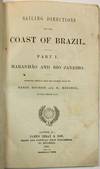 SAILING DIRECTIONS FOR THE COAST OF BRAZIL. PART I. MARANHAO AND RIO JANEIRO. COMPILED CHIEFLY FROM THE SURVEYS MADE BY BARON ROUSSIN AND M. MOUCHEZ, OF THE FRENCH NAVY