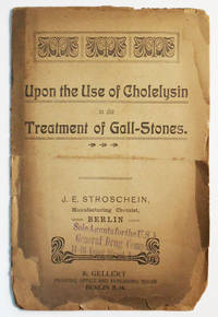 image of Upon the Use of Cholelysin in the Treatment of Gall-Stones