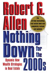Nothing Down for the 2000s: Dynamic New Wealth Strategies in Real Estate
