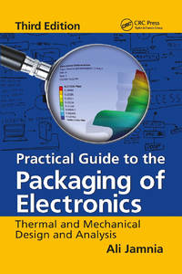 Practical Guide to the Packaging of Electronics: Thermal and Mechanical Design and Analysis,...