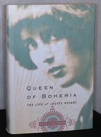 Queen of Bohemia _ The Life of Louise Bryant