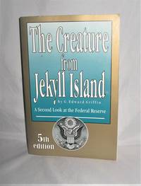 image of The Creature from Jekyll Island: A Second Look At the Federal Reserve