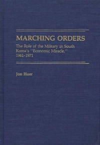 Marching Orders: The Role of the Military in South Korea's Economic Miracle, 1961-1971