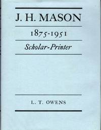 J.H. Mason 1875-1951 Scholar-Printed; With A Foreword By James Moran