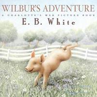 cover of Wilbur's Adventure : A Charlotte's Web Picture Book