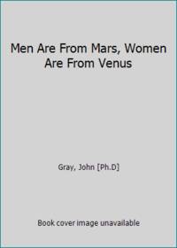 Men Are From Mars, Women Are From Venus by Gray, John [Ph.D] - 1992