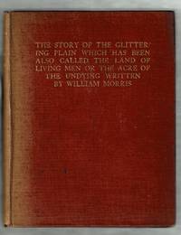 The Story of the Glittering Plain Which Has Been Also Called the Land of Living Men or the Acre of the Undying  Written by Morris, William - 1891