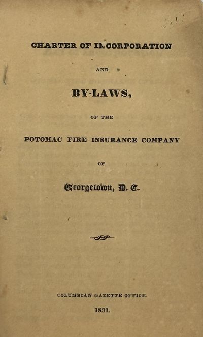 CHARTER OF INCORPORATION AND BY-LAWS, OF THE POTOMAC FIRE INSURANCE COMPANY OF GEORGETOWN, D. C.