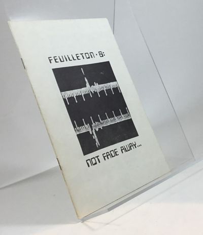 Feuilleton 6 / Not fade away...