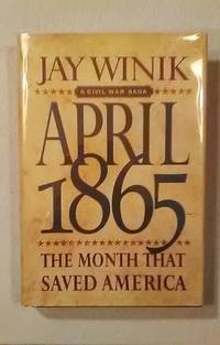 April 1865 by Jay Winik - First - 2001 - from BookandPen (SKU: C-409-H)