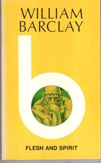 Flesh and Spirit by William Barclay - 1978