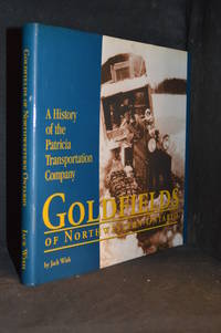 Goldfields of Northwestern Ontario; A History of the Patricia Transportation Company