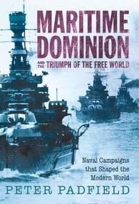image of Maritime Dominion : Naval Campaigns That Shaped the Modern World
