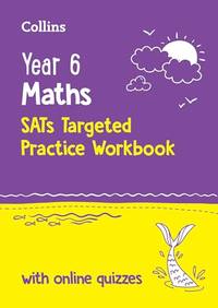 Year 6 Maths KS2 SATs Targeted Practice Workbook: Ideal for use at home and school (Collins KS2...