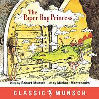 The Paper Bag Princess (Classic Munsch) by Munsch, Robert