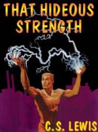 That Hideous Strength: A Modern Fairy-Tale for Grown-Ups (Space-Cosmic-Ransom Trilogy, Book 3) by C. S. Lewis - 2012-03-09